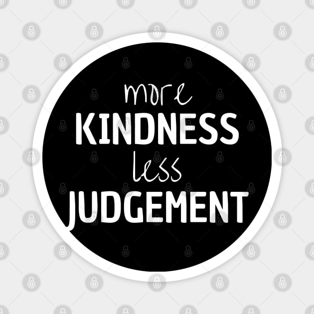 More Kindness Less Judgement Magnet by Peaceful Space AS